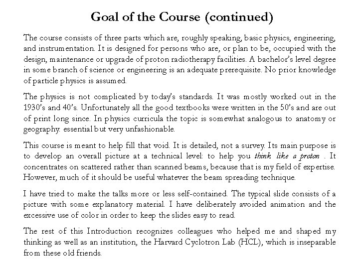 Goal of the Course (continued) The course consists of three parts which are, roughly