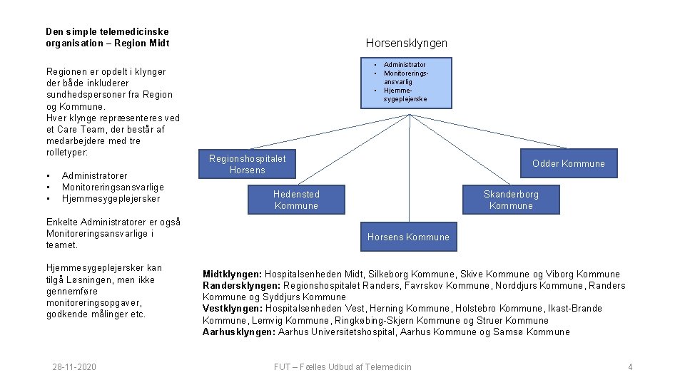 Den simple telemedicinske organisation – Region Midt Regionen er opdelt i klynger der både