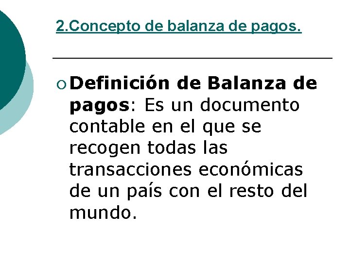 2. Concepto de balanza de pagos. ¡ Definición de Balanza de pagos: Es un