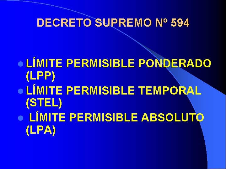DECRETO SUPREMO Nº 594 l LÍMITE PERMISIBLE PONDERADO (LPP) l LÍMITE PERMISIBLE TEMPORAL (STEL)