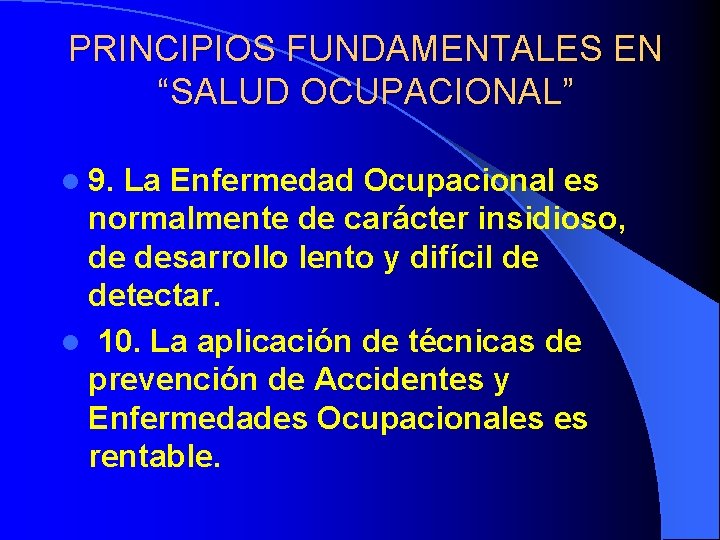 PRINCIPIOS FUNDAMENTALES EN “SALUD OCUPACIONAL” l 9. La Enfermedad Ocupacional es normalmente de carácter