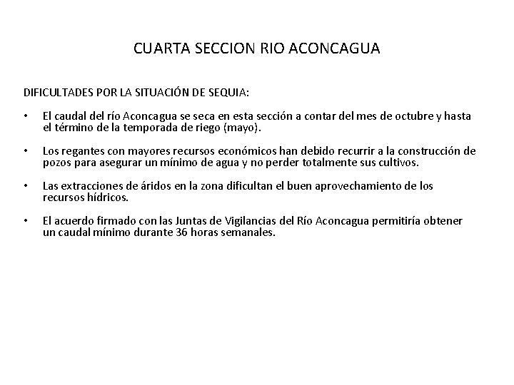 CUARTA SECCION RIO ACONCAGUA DIFICULTADES POR LA SITUACIÓN DE SEQUIA: • El caudal del