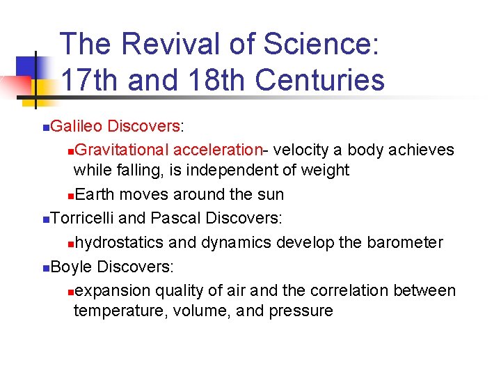 The Revival of Science: 17 th and 18 th Centuries Galileo Discovers: n. Gravitational