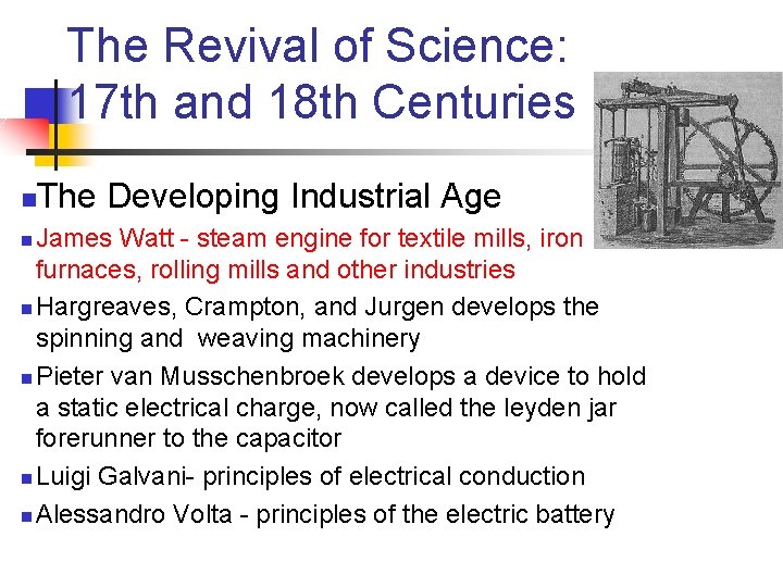 The Revival of Science: 17 th and 18 th Centuries n The Developing Industrial