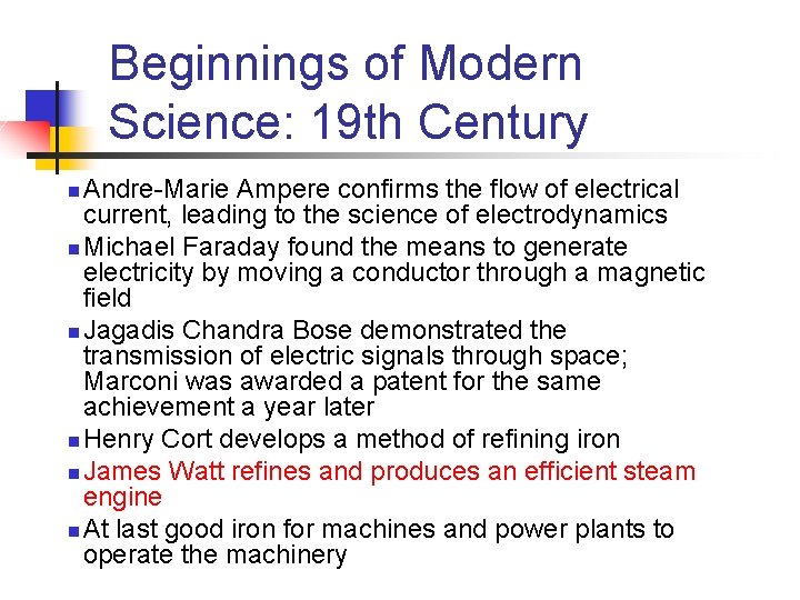 Beginnings of Modern Science: 19 th Century Andre-Marie Ampere confirms the flow of electrical