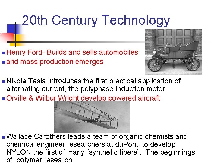 20 th Century Technology Henry Ford- Builds and sells automobiles n and mass production