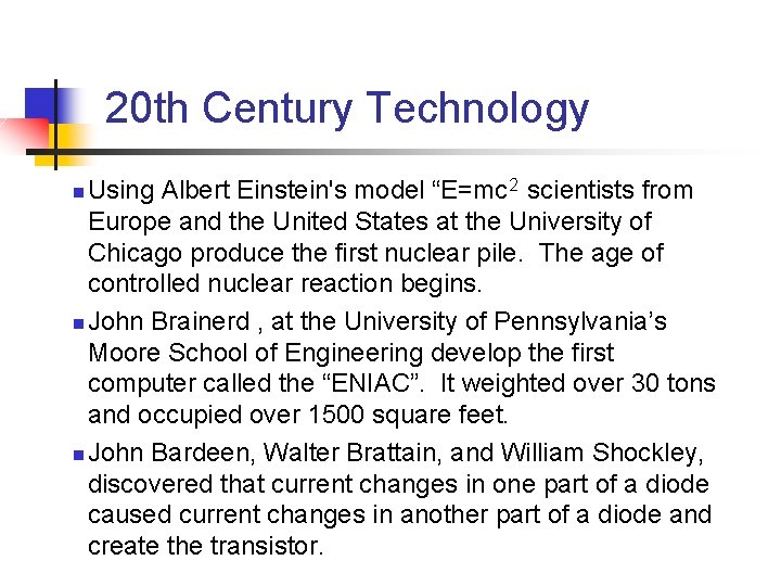 20 th Century Technology Using Albert Einstein's model “E=mc 2 scientists from Europe and