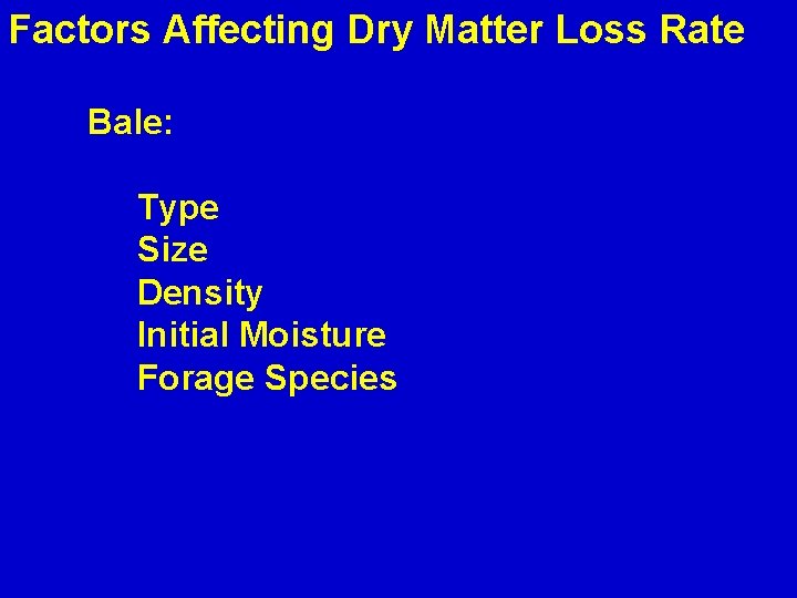 Factors Affecting Dry Matter Loss Rate Bale: Type Size Density Initial Moisture Forage Species