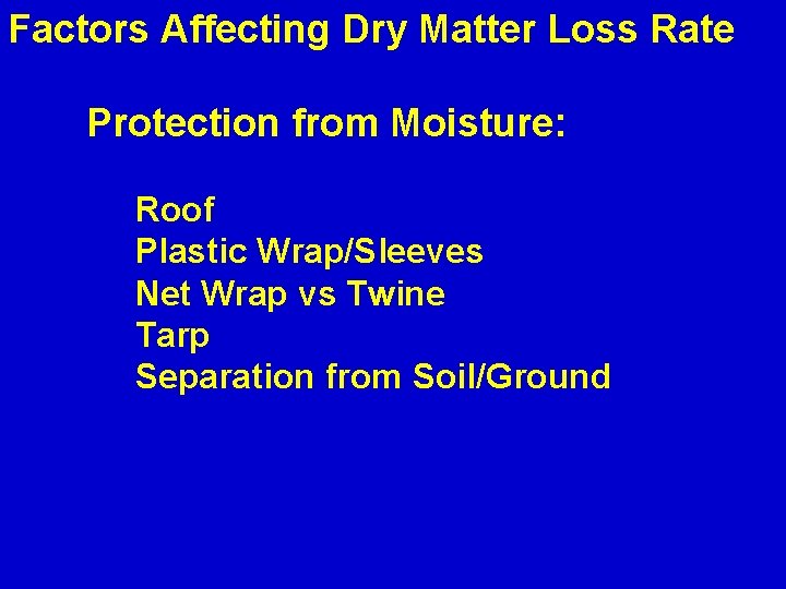 Factors Affecting Dry Matter Loss Rate Protection from Moisture: Roof Plastic Wrap/Sleeves Net Wrap