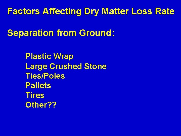 Factors Affecting Dry Matter Loss Rate Separation from Ground: Plastic Wrap Large Crushed Stone