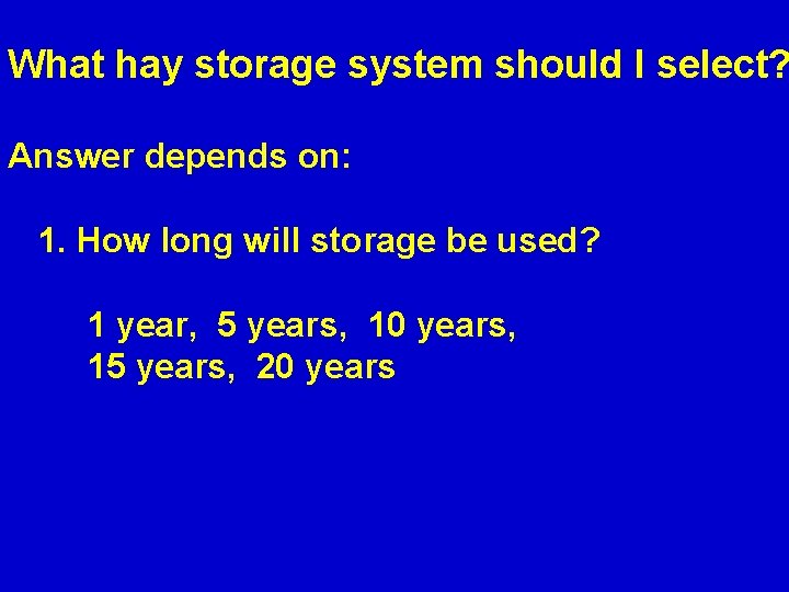 What hay storage system should I select? Answer depends on: 1. How long will