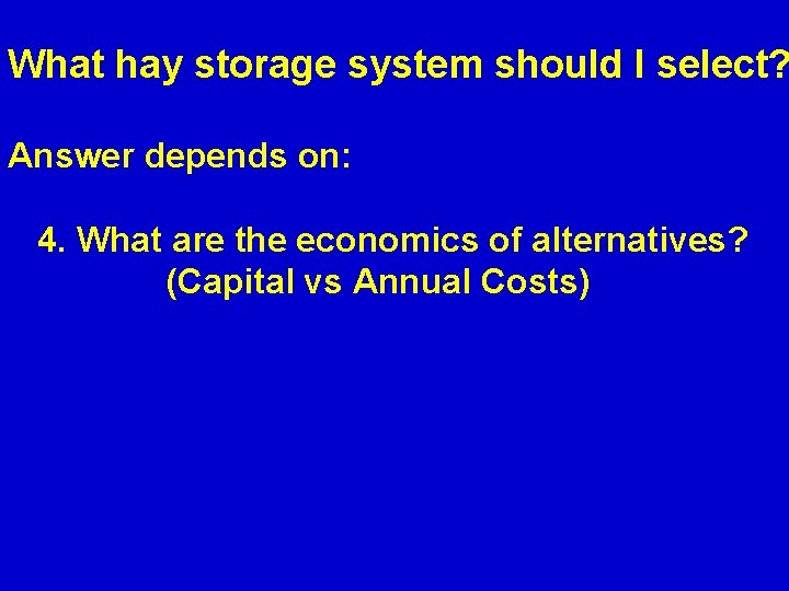 What hay storage system should I select? Answer depends on: 4. What are the