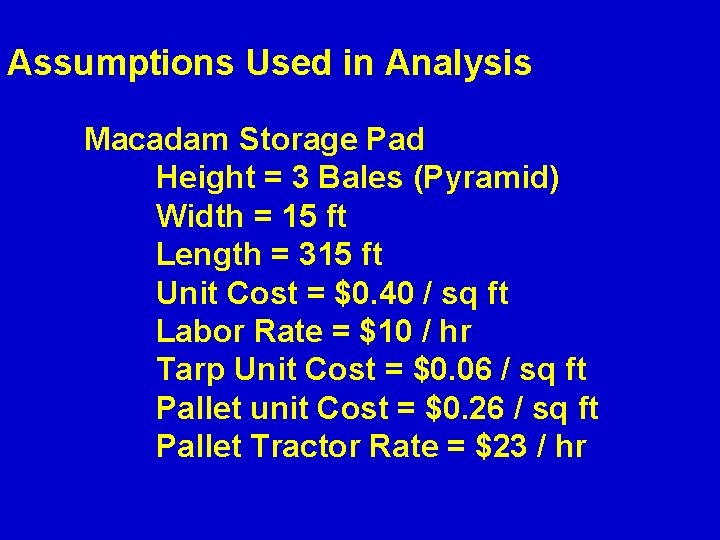 Assumptions Used in Analysis Macadam Storage Pad Height = 3 Bales (Pyramid) Width =