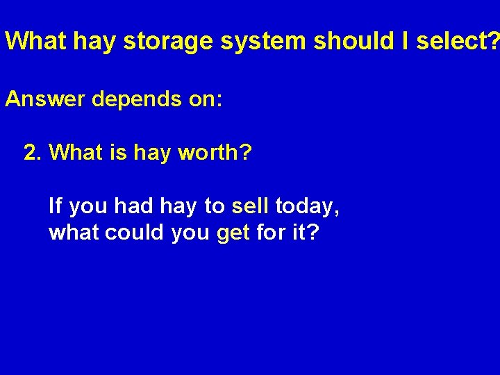 What hay storage system should I select? Answer depends on: 2. What is hay