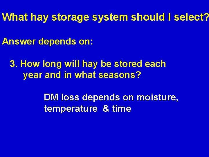 What hay storage system should I select? Answer depends on: 3. How long will