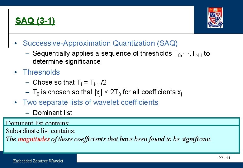 SAQ (3 -1) • Successive-Approximation Quantization (SAQ) – Sequentially applies a sequence of thresholds