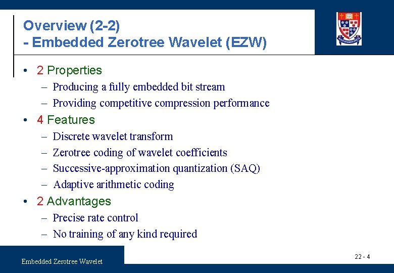Overview (2 -2) - Embedded Zerotree Wavelet (EZW) • 2 Properties – Producing a