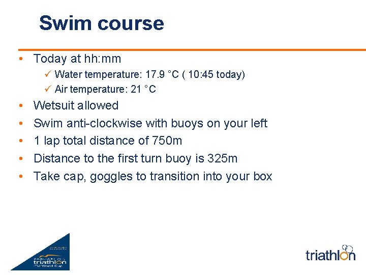 Swim course • Today at hh: mm ü Water temperature: 17. 9 °C (