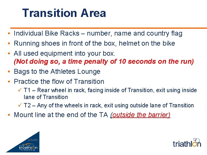 Transition Area • Individual Bike Racks – number, name and country flag • Running