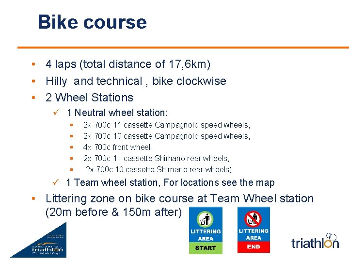 Bike course • 4 laps (total distance of 17, 6 km) • Hilly and