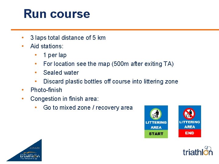 Run course • • 3 laps total distance of 5 km Aid stations: •