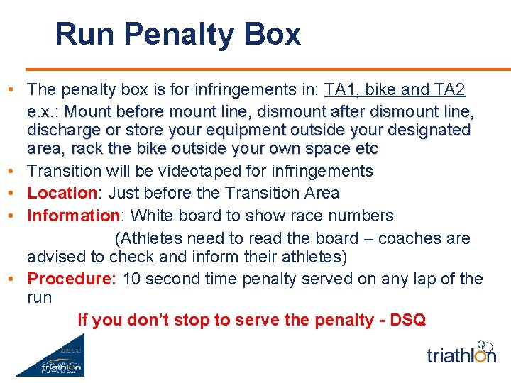 Run Penalty Box • The penalty box is for infringements in: TA 1, bike