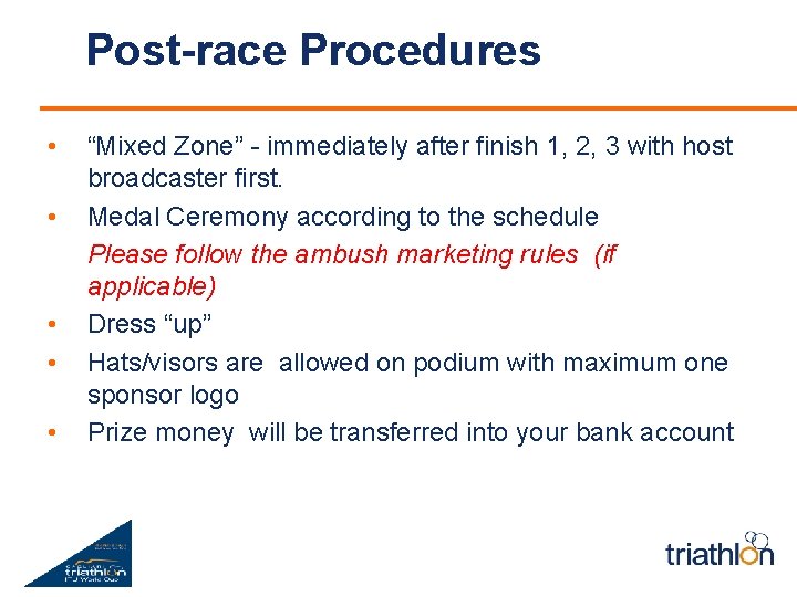 Post-race Procedures • • • “Mixed Zone” - immediately after finish 1, 2, 3