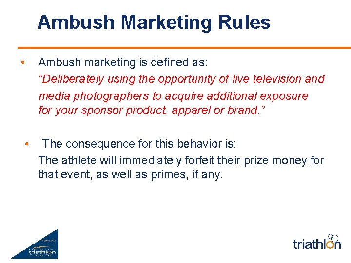 Ambush Marketing Rules • • Ambush marketing is defined as: “Deliberately using the opportunity