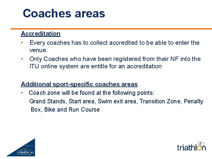 Coaches areas Accreditation • Every coaches has to collect accredited to be able to