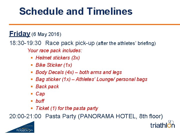 Schedule and Timelines Friday (6 May 2016) 18: 30 -19: 30 Race pack pick-up