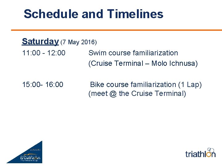 Schedule and Timelines Saturday (7 May 2016) 11: 00 - 12: 00 Swim course