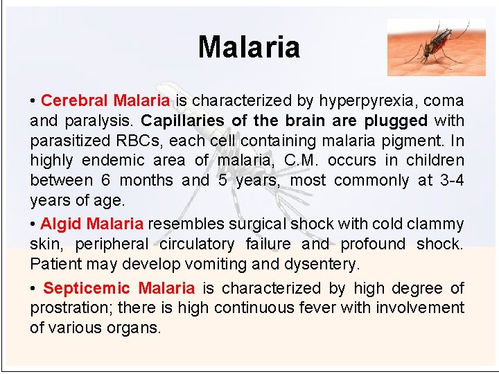 Malaria • Cerebral Malaria is characterized by hyperpyrexia, coma and paralysis. Capillaries of the