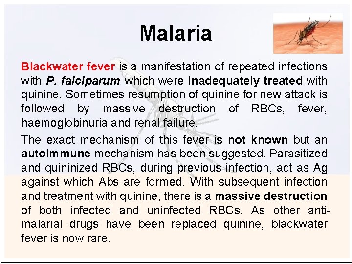 Malaria Blackwater fever is a manifestation of repeated infections with P. falciparum which were