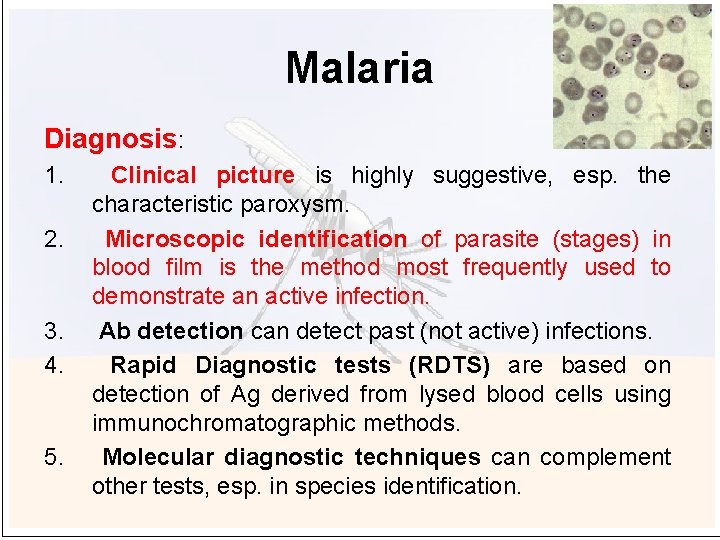 Malaria Diagnosis: 1. 2. 3. 4. 5. Clinical picture is highly suggestive, esp. the