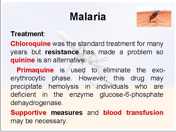 Malaria Treatment: Chloroquine was the standard treatment for many years but resistance has made