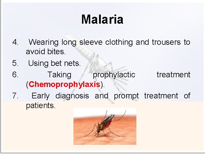 Malaria 4. Wearing long sleeve clothing and trousers to avoid bites. 5. Using bet