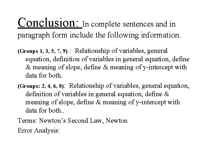 Conclusion: In complete sentences and in paragraph form include the following information. (Groups 1,
