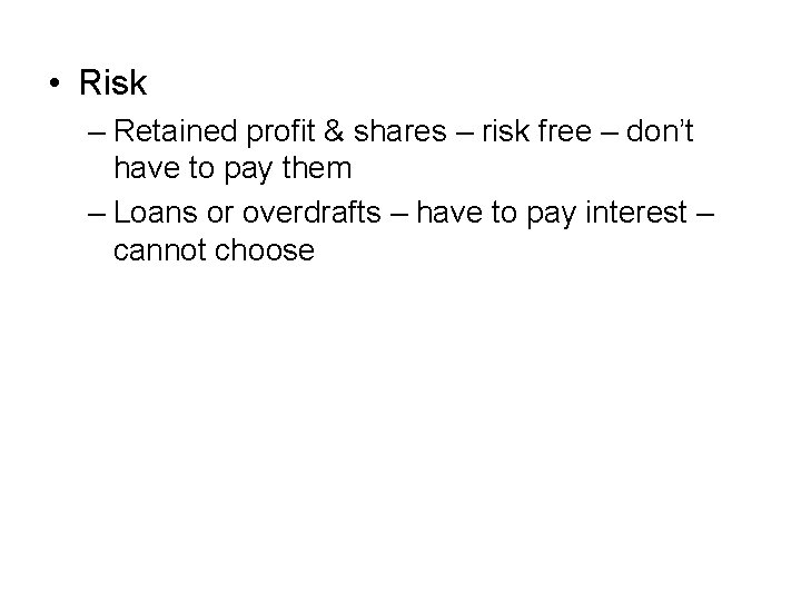  • Risk – Retained profit & shares – risk free – don’t have