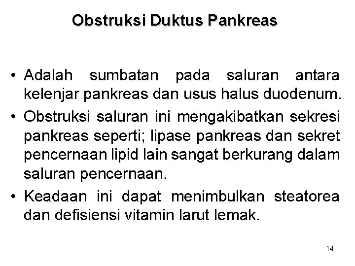 Obstruksi Duktus Pankreas • Adalah sumbatan pada saluran antara kelenjar pankreas dan usus halus Obstruksi Duktus Pankreas • Adalah sumbatan pada saluran antara kelenjar pankreas dan usus halus
