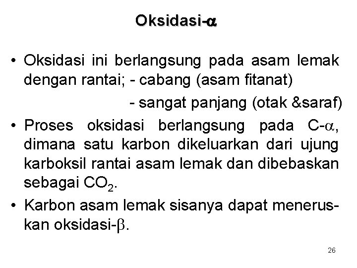 Oksidasi-a • Oksidasi ini berlangsung pada asam lemak dengan rantai; - cabang (asam fitanat) Oksidasi-a • Oksidasi ini berlangsung pada asam lemak dengan rantai; - cabang (asam fitanat)