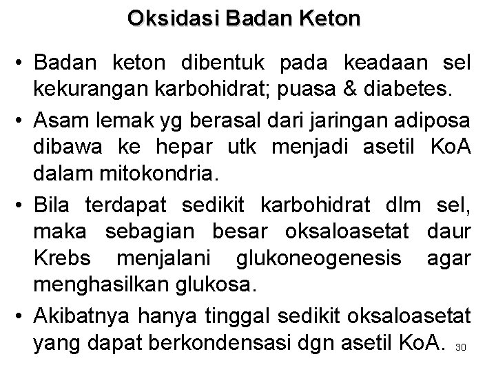 Oksidasi Badan Keton • Badan keton dibentuk pada keadaan sel kekurangan karbohidrat; puasa & Oksidasi Badan Keton • Badan keton dibentuk pada keadaan sel kekurangan karbohidrat; puasa &