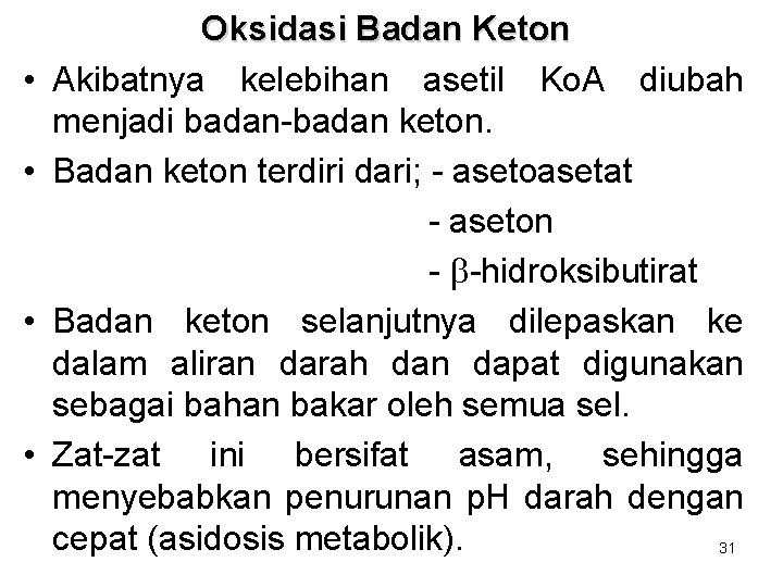 • • Oksidasi Badan Keton Akibatnya kelebihan asetil Ko. A diubah menjadi badan-badan • • Oksidasi Badan Keton Akibatnya kelebihan asetil Ko. A diubah menjadi badan-badan
