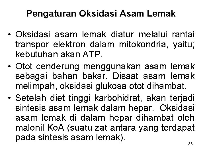 Pengaturan Oksidasi Asam Lemak • Oksidasi asam lemak diatur melalui rantai transpor elektron dalam Pengaturan Oksidasi Asam Lemak • Oksidasi asam lemak diatur melalui rantai transpor elektron dalam