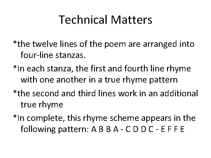 Technical Matters *the twelve lines of the poem are arranged into four-line stanzas. *In