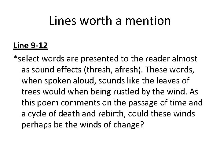 Lines worth a mention Line 9 -12 *select words are presented to the reader