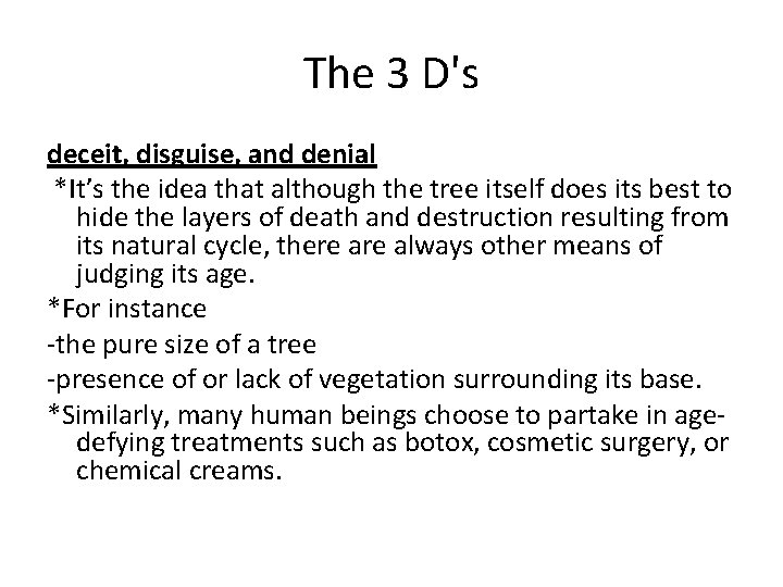 The 3 D's deceit, disguise, and denial *It’s the idea that although the tree