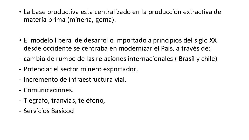  • La base productiva esta centralizado en la producción extractiva de materia prima