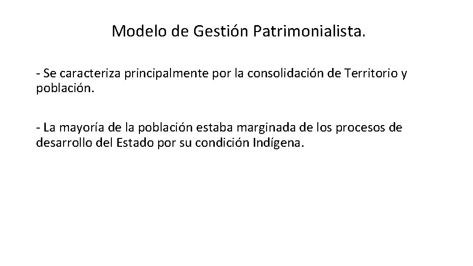 Modelo de Gestión Patrimonialista. - Se caracteriza principalmente por la consolidación de Territorio y