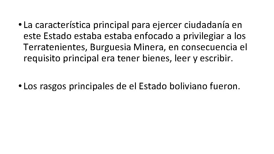  • La característica principal para ejercer ciudadanía en este Estado estaba enfocado a