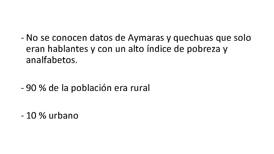- No se conocen datos de Aymaras y quechuas que solo eran hablantes y